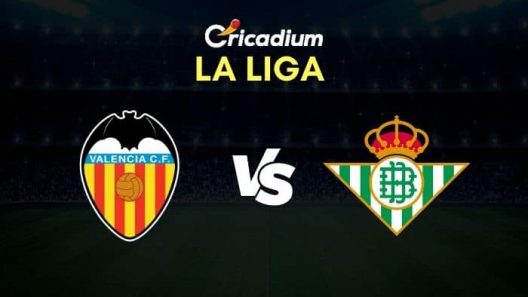 مشاهدة مباراة فالنسيا وريال بيتيس بث مباشر والخفافيش يسعون للخروج من وسط ترتيب الليجا